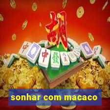 sonhar com macaco